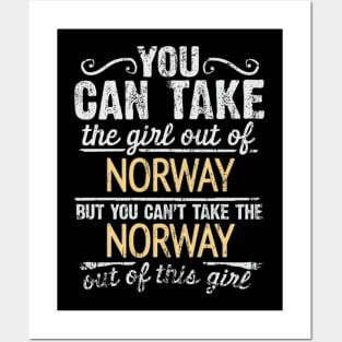 You Can Take The Girl Out Of Norway But You Cant Take The Norway Out Of The Girl - Gift for Norwegian With Roots From Norway Posters and Art